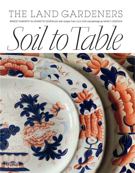 Soil to Table - The Land Gardeners