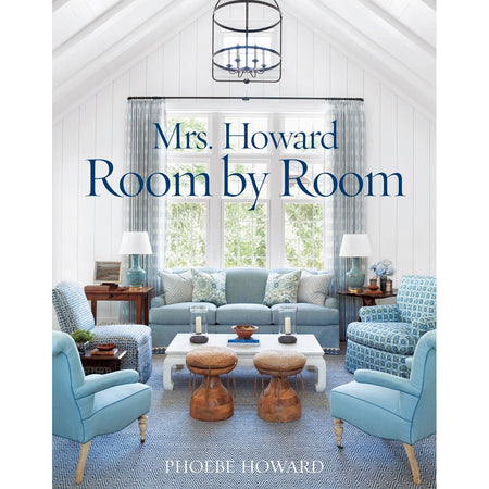 Mrs. Howard Room By Room - Phoebe Howard