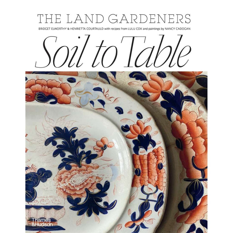 Soil to Table - The Land Gardeners