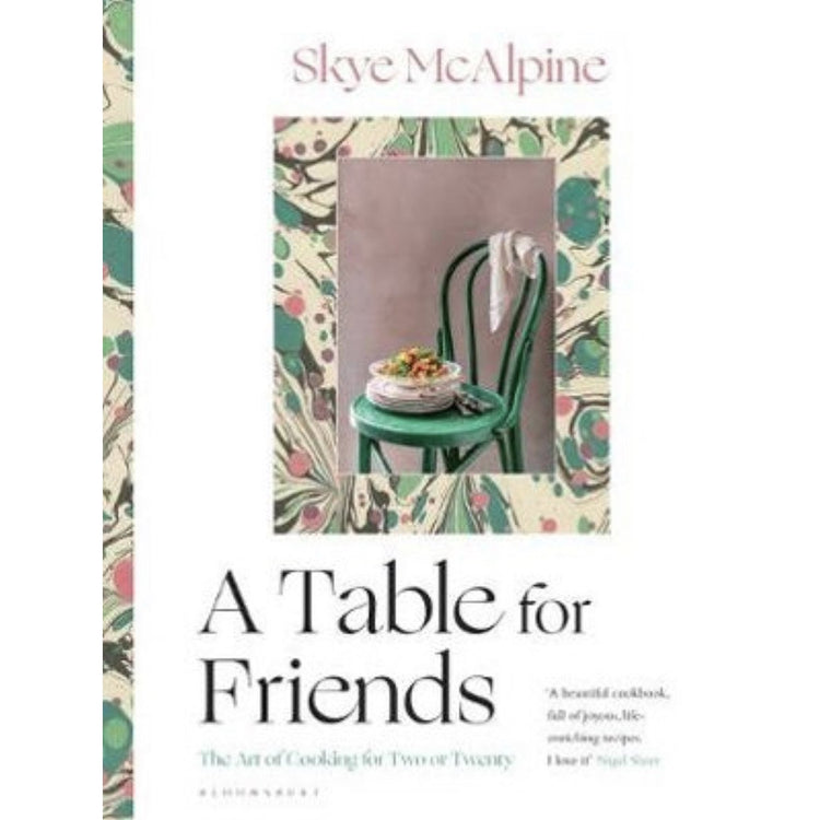 A Table For Friends - Skye McAlpine